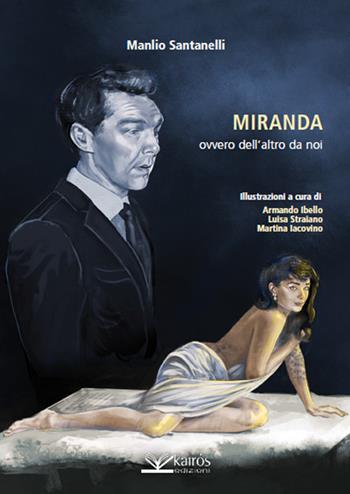 Miranda ovvero dell'altro da noi - Manlio Santanelli - Libro Kairòs 2026, Kairos art | Libraccio.it