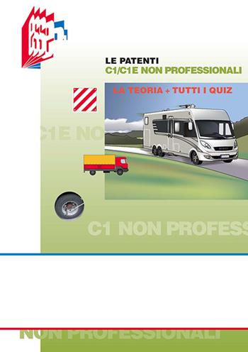 Le patenti C1/C1E non professionali. Teoria e quiz - Stefano Bottoli, Luciana Bottoli - Libro Essebi Italia 2015, Future drivers | Libraccio.it