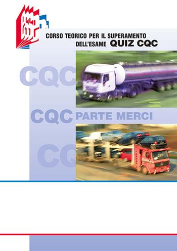 CQC parte merci. Corso teorico per il superamento dell'esame quiz CQC - Stefano Bottoli, Natalia Cristini - Libro Essebi Italia 2012, Future drivers | Libraccio.it