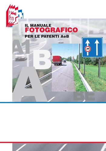 Il manuale fotografico per le patenti A e B - Stefano Bottoli, Luciana Bottoli - Libro Essebi Italia 2015, Future drivers | Libraccio.it
