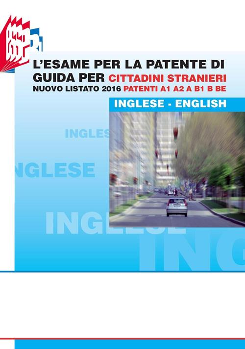 L' esame per la patente di guida per cittadini stranieri. Nuovo listato 2016 patenti A1 A2 e B1