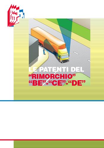 Le patenti del «rimorchio» «BE» «CE» «DE» - Stefano Bottoli - Libro Essebi Italia 1916, Future drivers | Libraccio.it