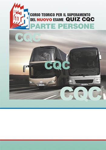 CQC parte persone. Corso teorico per il superamento del nuovo esame quiz CQC - Stefano Bottoli - Libro Essebi Italia 2022, Future drivers | Libraccio.it