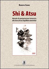 Shi & Atsu. Metodo di manipolazione letteraria alla ricerca di un riequilibrio umoristico! - Roberto Sironi - Libro Cavinato 2014 | Libraccio.it