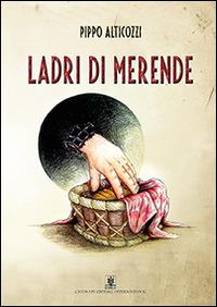 Ladri di merende - Pippo Alticozzi - Libro Cavinato 2014 | Libraccio.it