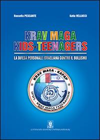 Krav Maga. Kids teenagers - Rossella Pescante, Katia Vellucci - Libro Cavinato 2014 | Libraccio.it