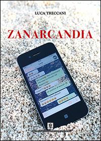 Zanarcandia - Luca Treccani - Libro Cavinato 2014 | Libraccio.it