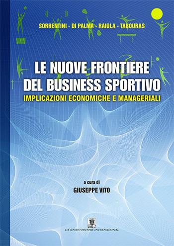 Le nuove frontiere del business sportivo. Implicazioni economiche e manageriali  - Libro Cavinato 2015 | Libraccio.it