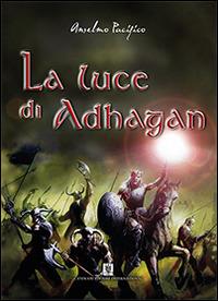 La luce di Adhagan - Anselmo Pacifico - Libro Cavinato 2015 | Libraccio.it