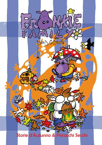 Frankie family. Storie d'autunno & pistacchi secchi - David Ceccarelli - Libro Cavinato 2014 | Libraccio.it