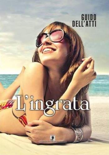 L'ingrata - Guido M. Dell'Atti - Libro Cavinato 2015 | Libraccio.it