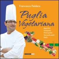 Puglia vegetariana - Francesco Paldera - Libro Di Marsico Libri 2014 | Libraccio.it