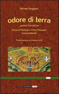 Odore di terra - Michele Ruggiero - Libro Di Marsico Libri 2015 | Libraccio.it