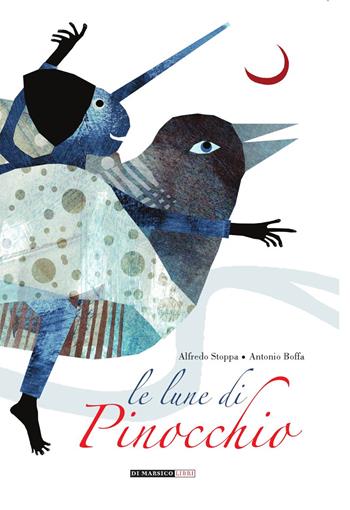 Le lune di Pinocchio - Alfredo Stoppa, Antonio Boffa - Libro Di Marsico Libri 2015 | Libraccio.it