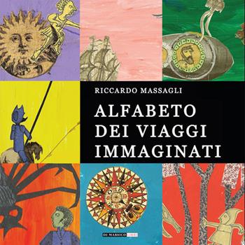 Alfabeto dei viaggi immaginati - Riccardo Massagli - Libro Di Marsico Libri 2016 | Libraccio.it