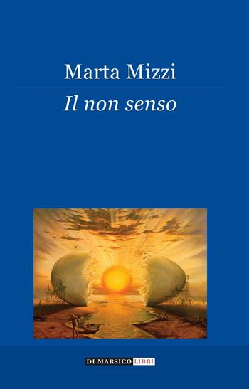 Il non senso - Marta Mizzi - Libro Di Marsico Libri 2016 | Libraccio.it