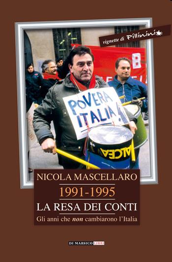 1991-1995 la resa dei conti. Gli anni che non cambiarono l'Italia - Nicola Mascellaro - Libro Di Marsico Libri 2017 | Libraccio.it