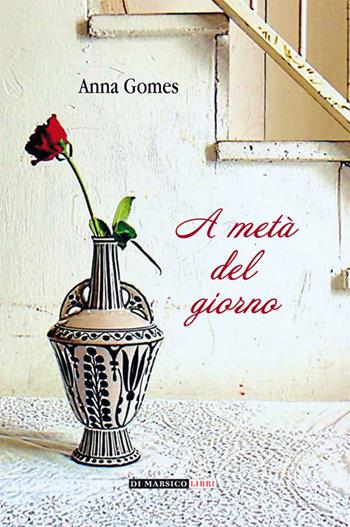 A metà del giorno - Anna Gomes - Libro Di Marsico Libri 2017 | Libraccio.it