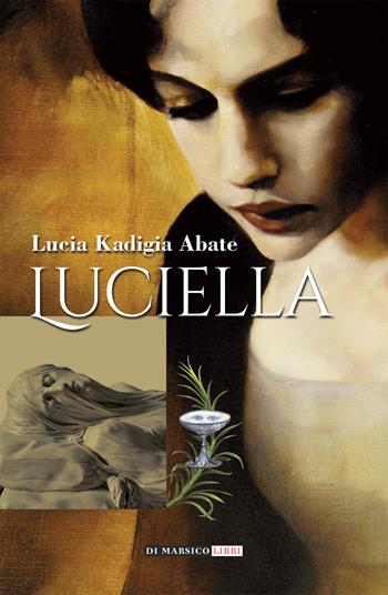 Luciella - Lucia Kadigia Abate - Libro Di Marsico Libri 2018 | Libraccio.it
