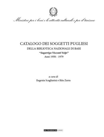 Catalogo dei soggetti pugliesi. Della Biblioteca Nazionale di Bari. «Sagarriga Visconti Volpi». Anni 1958-1979 - Biblioteca Nazionale Di Bari - Libro Di Marsico Libri 2020 | Libraccio.it