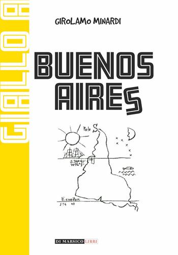 Giallo a Buenos Aires - Girolamo Minardi - Libro Di Marsico Libri 2020 | Libraccio.it