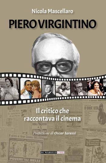 Piero Virgintino. Il critico che raccontava il cinema - Nicola Mascellaro - Libro Di Marsico Libri 2021 | Libraccio.it