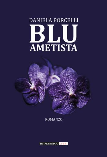 Blu ametista - Daniela Porcelli - Libro Di Marsico Libri 2021 | Libraccio.it
