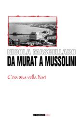 Da Murat a Mussolini. C'era una volta Bari