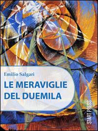 Le meraviglie del Duemila - Emilio Salgari - Libro Start Press 2014, Restart | Libraccio.it
