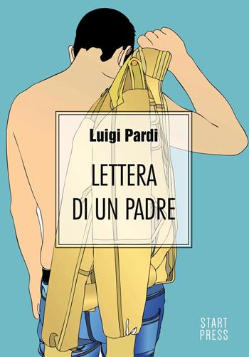Lettera di un padre - Luigi Pardi - Libro Start Press 2015, Up&Start | Libraccio.it