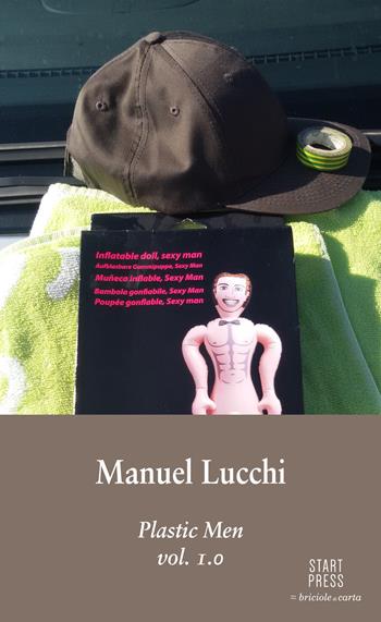 Plastic men. Vol. 1 - Manuel Lucchi - Libro Start Press 2015 | Libraccio.it