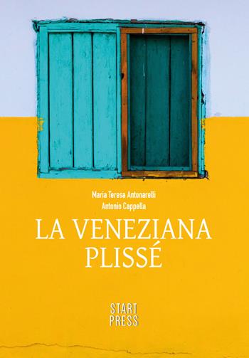 La veneziana plissé - Maria Teresa Antonarelli, Antonio Cappella - Libro Start Press 2017, Up&Start | Libraccio.it