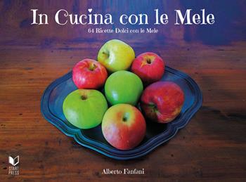 In cucina con le mele - Alberto Fanfani - Libro Start Press 2021, Up&Start | Libraccio.it