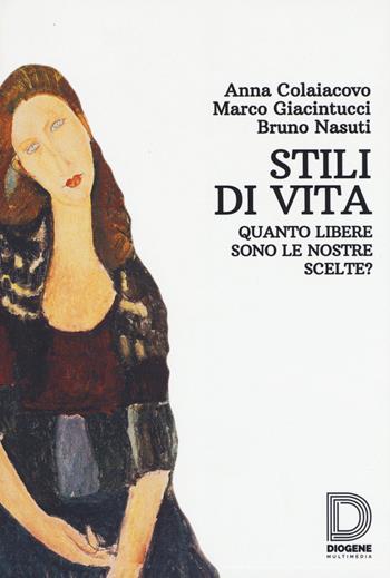 Stili di vita. Quanto libere sono le nostre scelte? - Anna Colaiacovo, Marco Giacintucci, Bruno Nasuti - Libro Diogene Multimedia 2015, Saggi | Libraccio.it