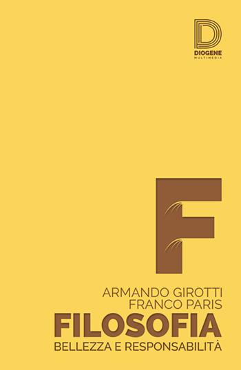 Filosofia. Bellezza e responsabilità - Armando Girotti, Franco Paris - Libro Diogene Multimedia 2015, Briciole di filosofia | Libraccio.it