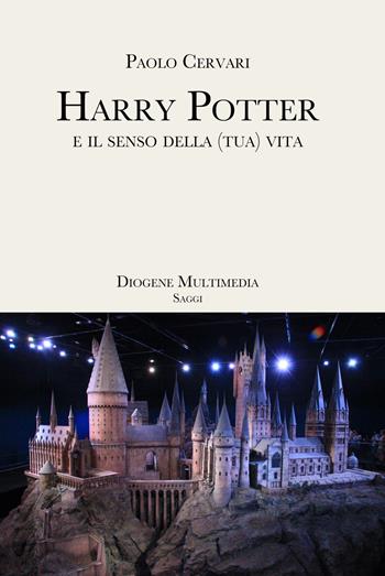 Harry Potter e il senso della (tua) vita - Paolo Cervari - Libro Diogene Multimedia 2020, Logos in fabula | Libraccio.it