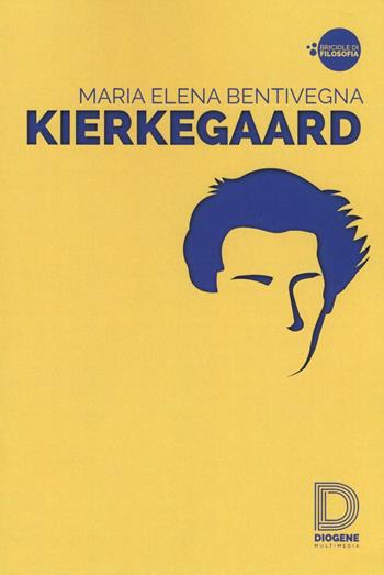 Kierkegaard - M. Elena Bentivegna - Libro Diogene Multimedia 2016, Briciole di filosofia | Libraccio.it