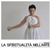 La spiritualità nell'arte. Guida alla lettura dell'arte contemporanea