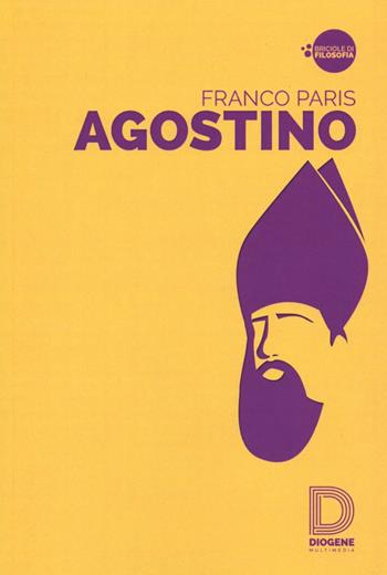 Agostino - Franco Paris - Libro Diogene Multimedia 2016, Briciole di filosofia | Libraccio.it