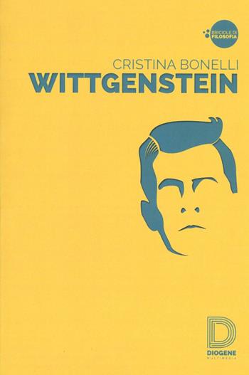 Wittgenstein - Cristina Bonelli - Libro Diogene Multimedia 2016, Briciole di filosofia | Libraccio.it