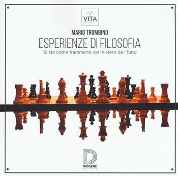 Esperienze di filosofia. Si sta come frammenti nel mistero del Tutto - Mario Trombino - Libro Diogene Multimedia 2016, Vita Philosophica | Libraccio.it