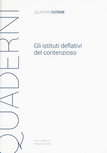 Gli istituti deflativi del contenzioso - Alfio Cissello, Massimo Negro - Libro Eutekne 2015, Quaderni | Libraccio.it