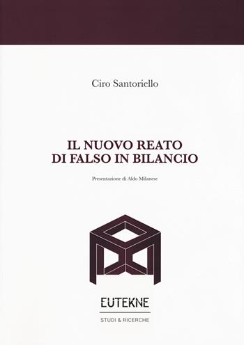 Il nuovo reato di falso in bilancio - Ciro Santoriello - Libro Eutekne 2016, Studi & ricerche | Libraccio.it