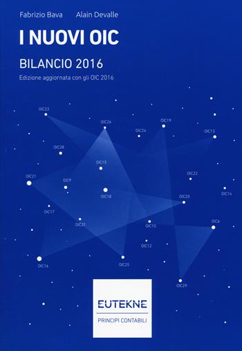 I nuovi OIC. Bilancio 2016 - Fabrizio Bava, Alain Devalle - Libro Eutekne 2017, Principi contabili | Libraccio.it