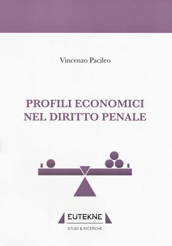 Profili economici nel diritto penale - Vincenzo Pacileo - Libro Eutekne 2018, Studi & ricerche | Libraccio.it