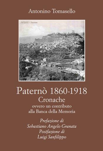 Paternò (1860-1918). Cronache. Contributo alla banca della memoria - Antonino Tomasello - Libro ArtstudioPaparo 2015 | Libraccio.it