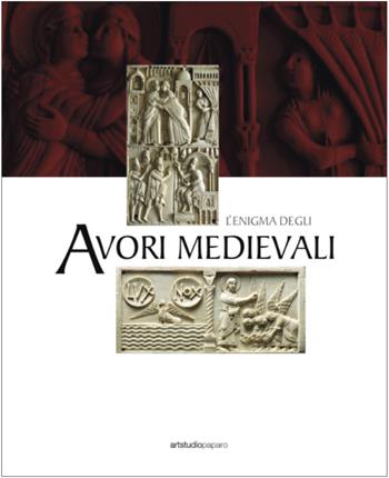 L'enigma degli avori medievali. Ediz. illustrata  - Libro ArtstudioPaparo 2025 | Libraccio.it
