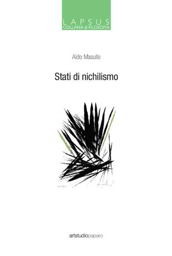 Stati di nichilismo - Aldo Masullo - Libro ArtstudioPaparo 2016, Lapsus | Libraccio.it