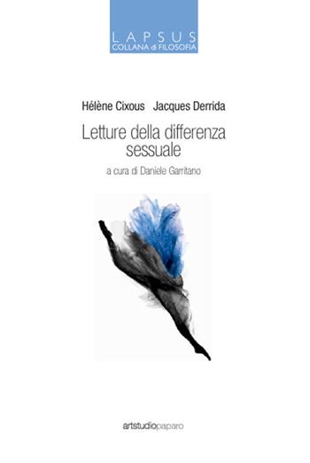 Letture della differenza sessuale - Hélène Cixous, Jacques Derrida - Libro ArtstudioPaparo 2016, Lapsus | Libraccio.it