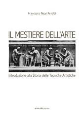 Il mestiere dell'arte. Introduzione alla storia delle tecniche artistiche